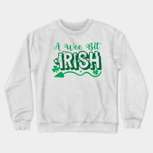 A Wee Bit Irish. Saint Particks Day Crewneck Sweatshirt